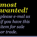 most wanted / please e-mail us if you have this item for sale